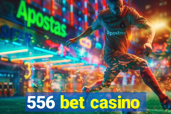 556 bet casino